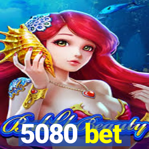 5080 bet